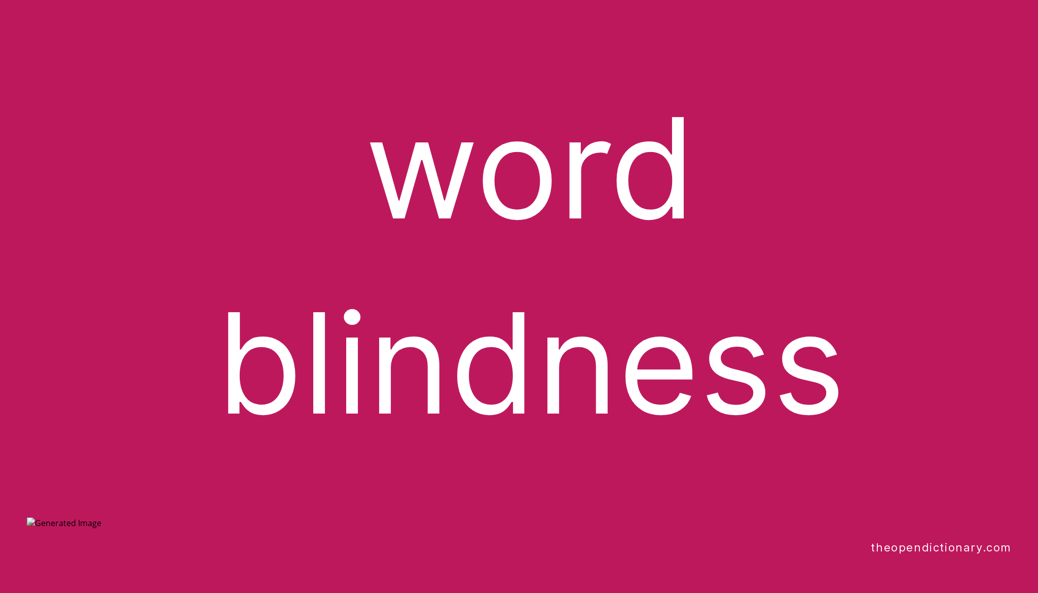 Word blindness Meaning of Word blindness Definition of Word